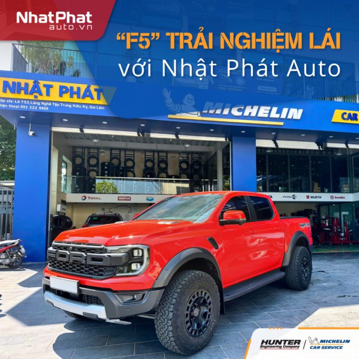 "F5" trải nghiệm lái xe với Nhật Phát Auto cùng tiêu chuẩn dịch vụ cao nhất